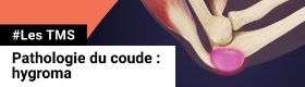 TMS - Pathologie du coude - Hygroma
