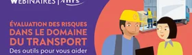 Webinaire - Evaluation des risques dans le domaine du transport : des outils pour vous aider