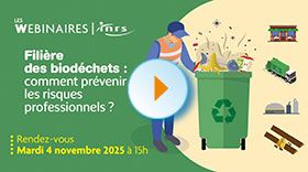 Webinaire - Filière des biodéchets : comment prévenir les risques professionnels ?