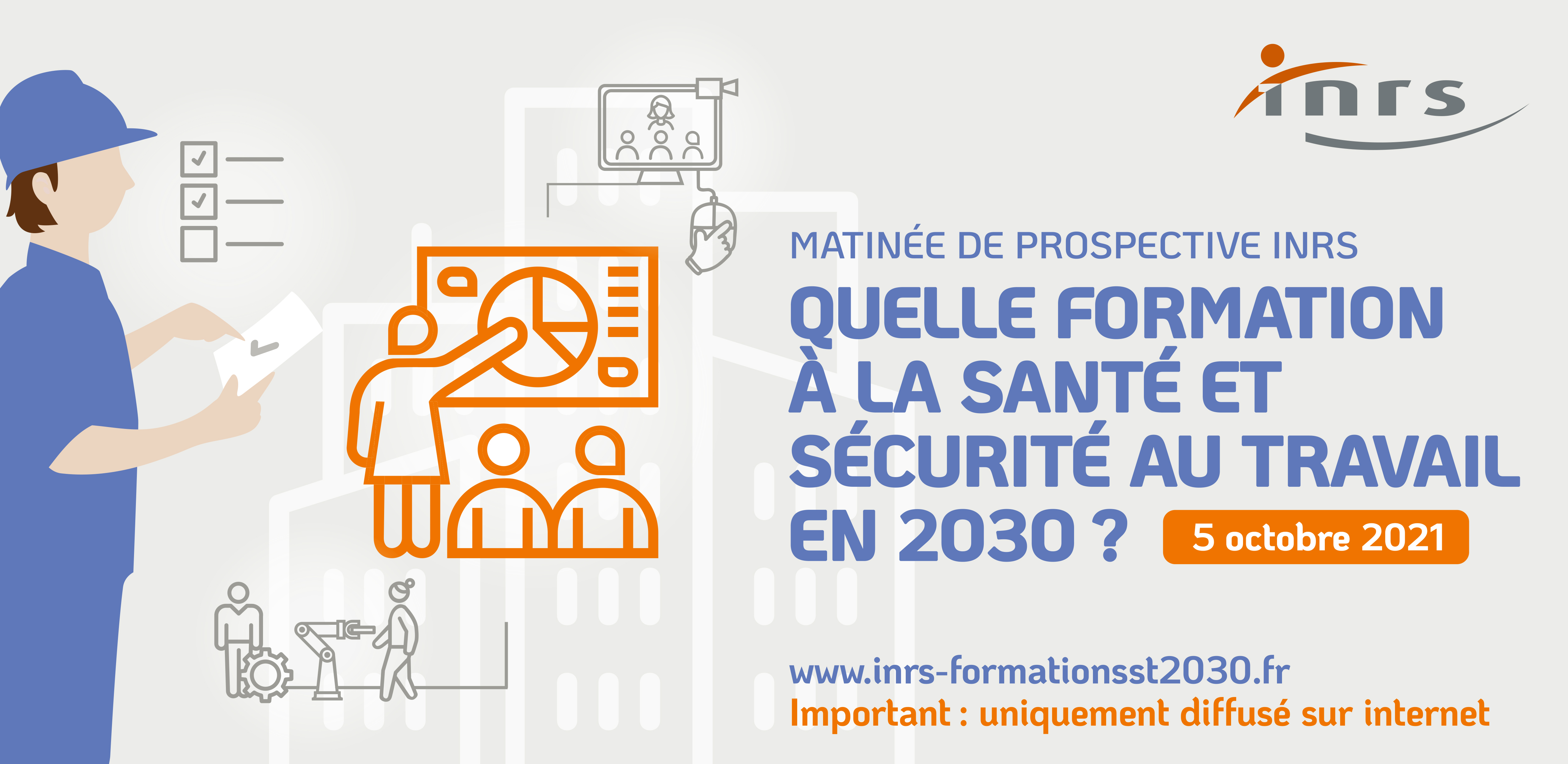 Matinée de prospective Quelle formation en santé et sécurité au travail en 2030 ? Matinée de prospective Quelle formation en santé et sécurité au travail en 2030 ?